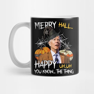 Merry Happy Hall Of You Know Funny Biden Confused Halloween Mug